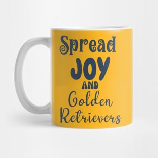 Spread joy and golden retriever dogs Mug